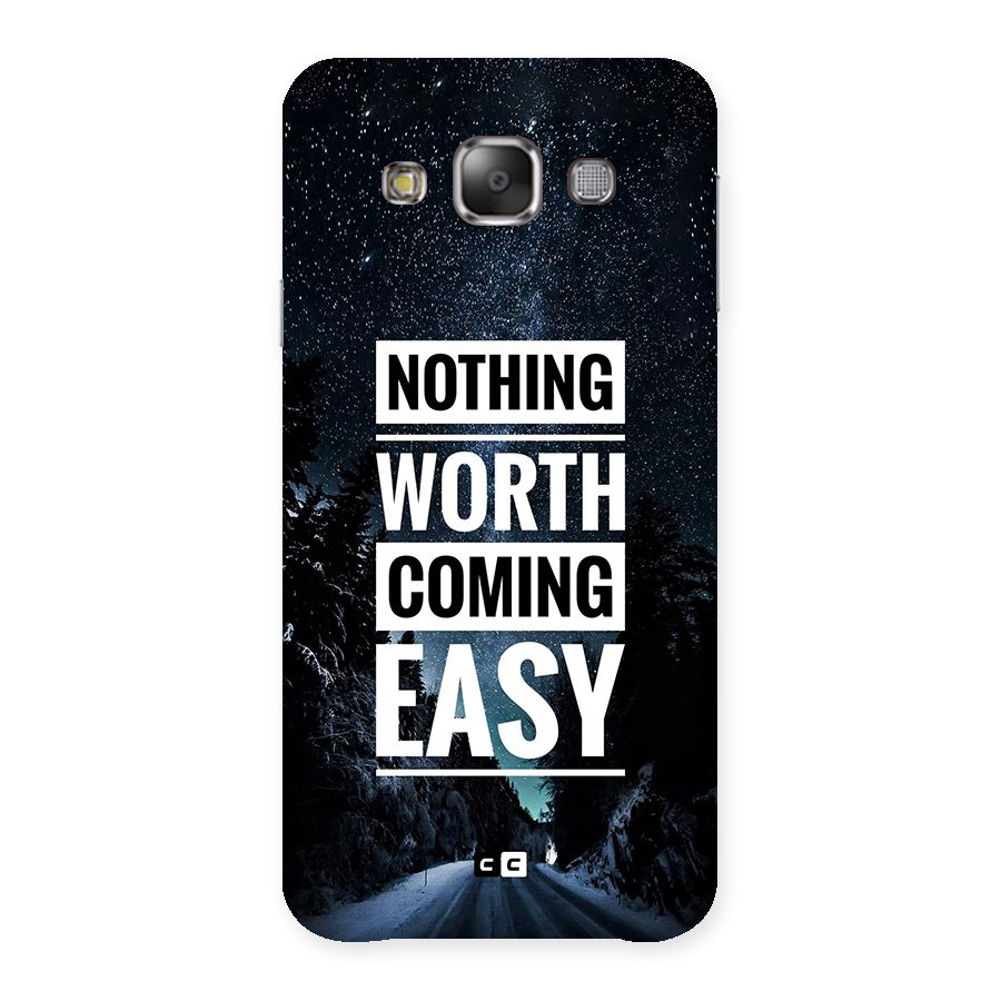 Nothing Worth Easy Back Case for Galaxy E7
