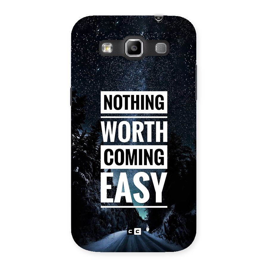 Nothing Worth Easy Back Case for Galaxy Grand Quattro