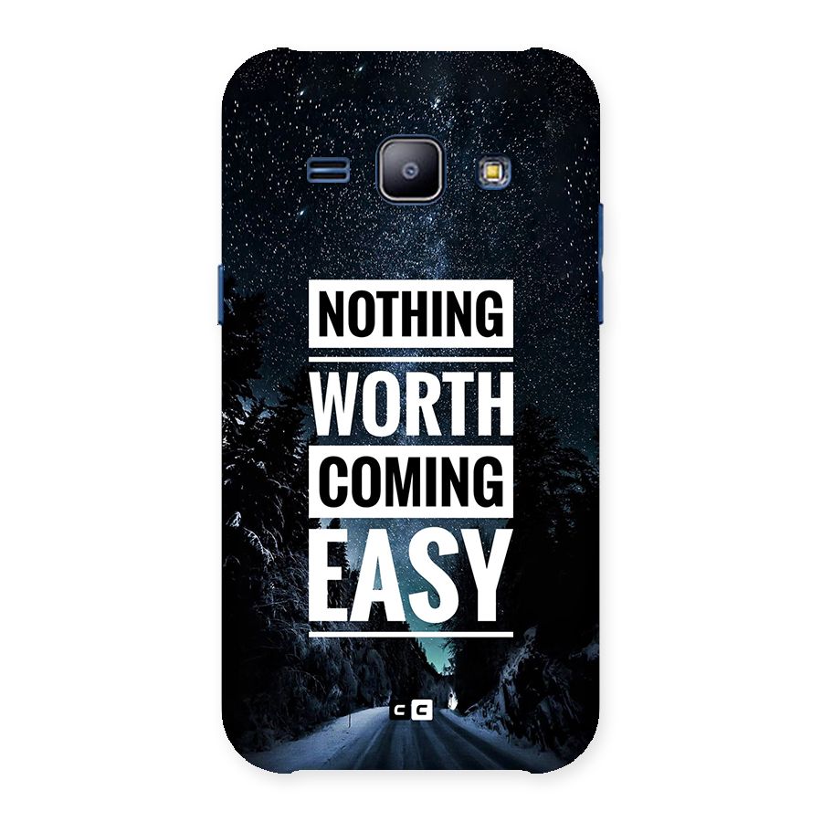 Nothing Worth Easy Back Case for Galaxy J1