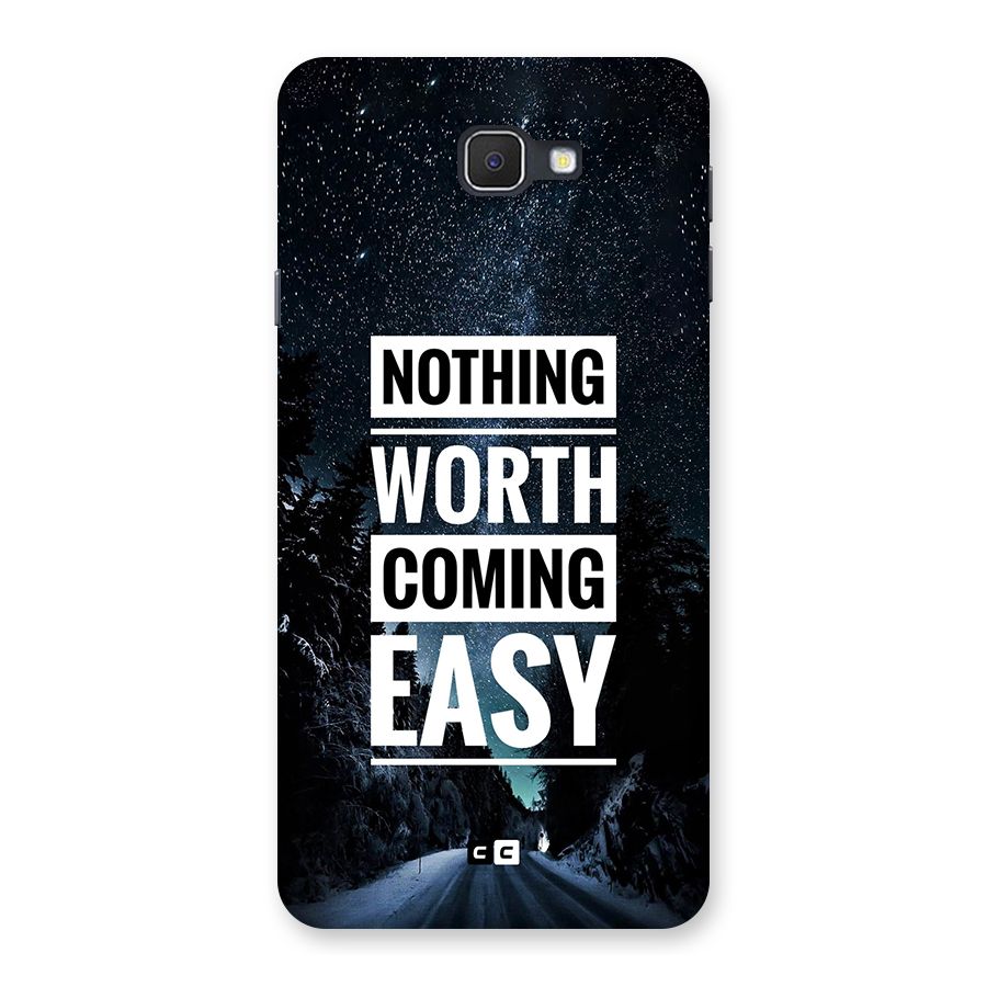 Nothing Worth Easy Back Case for Galaxy J7 Prime