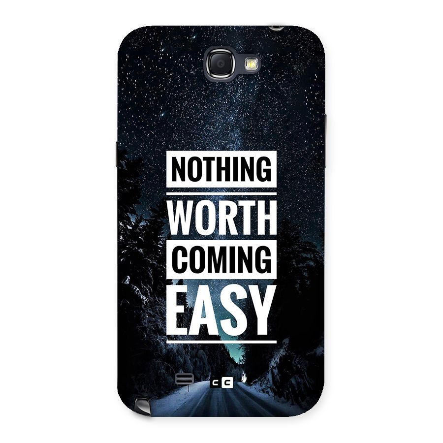Nothing Worth Easy Back Case for Galaxy Note 2