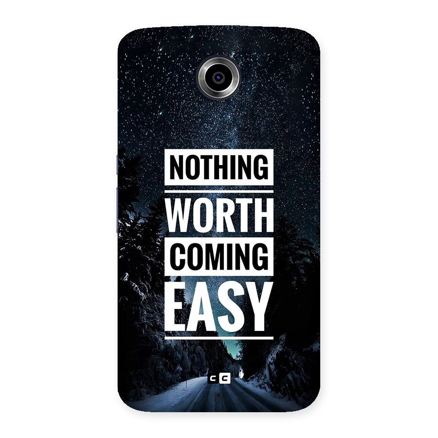 Nothing Worth Easy Back Case for Google Nexus 6