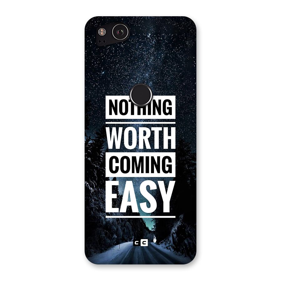 Nothing Worth Easy Back Case for Google Pixel 2