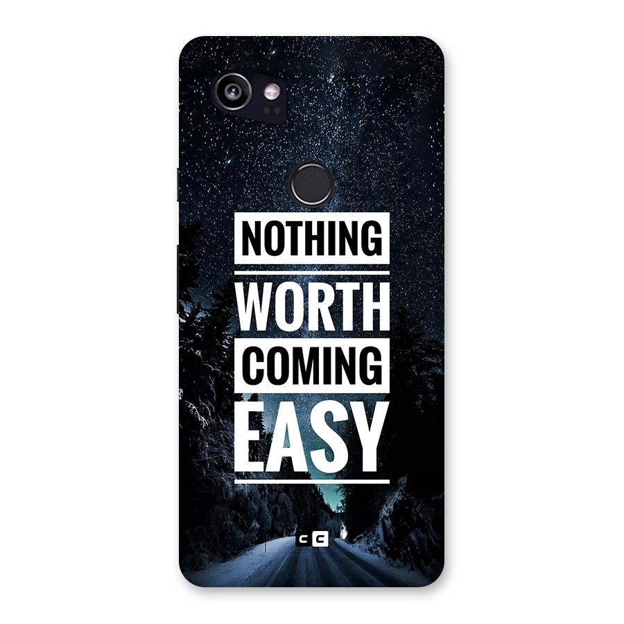 Nothing Worth Easy Back Case for Google Pixel 2 XL