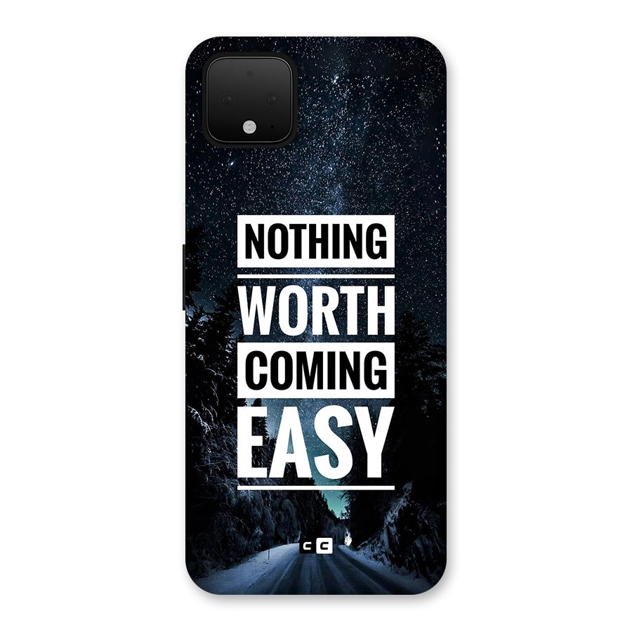 Nothing Worth Easy Back Case for Google Pixel 4 XL