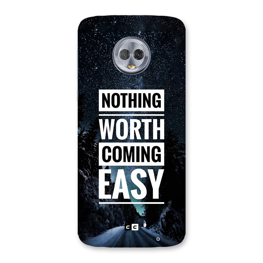 Nothing Worth Easy Back Case for Moto G6 Plus