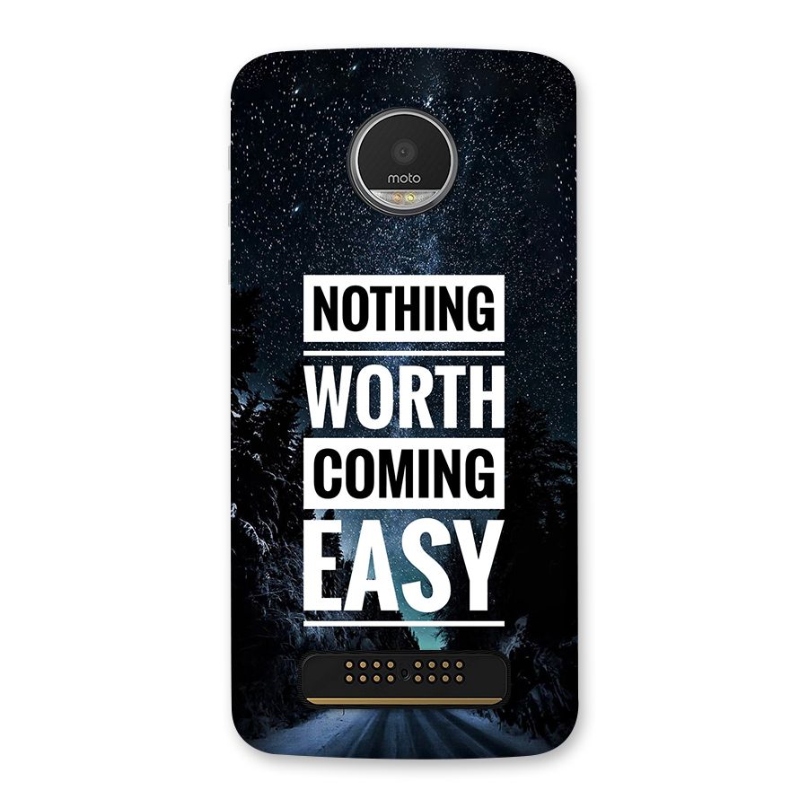 Nothing Worth Easy Back Case for Moto Z Play