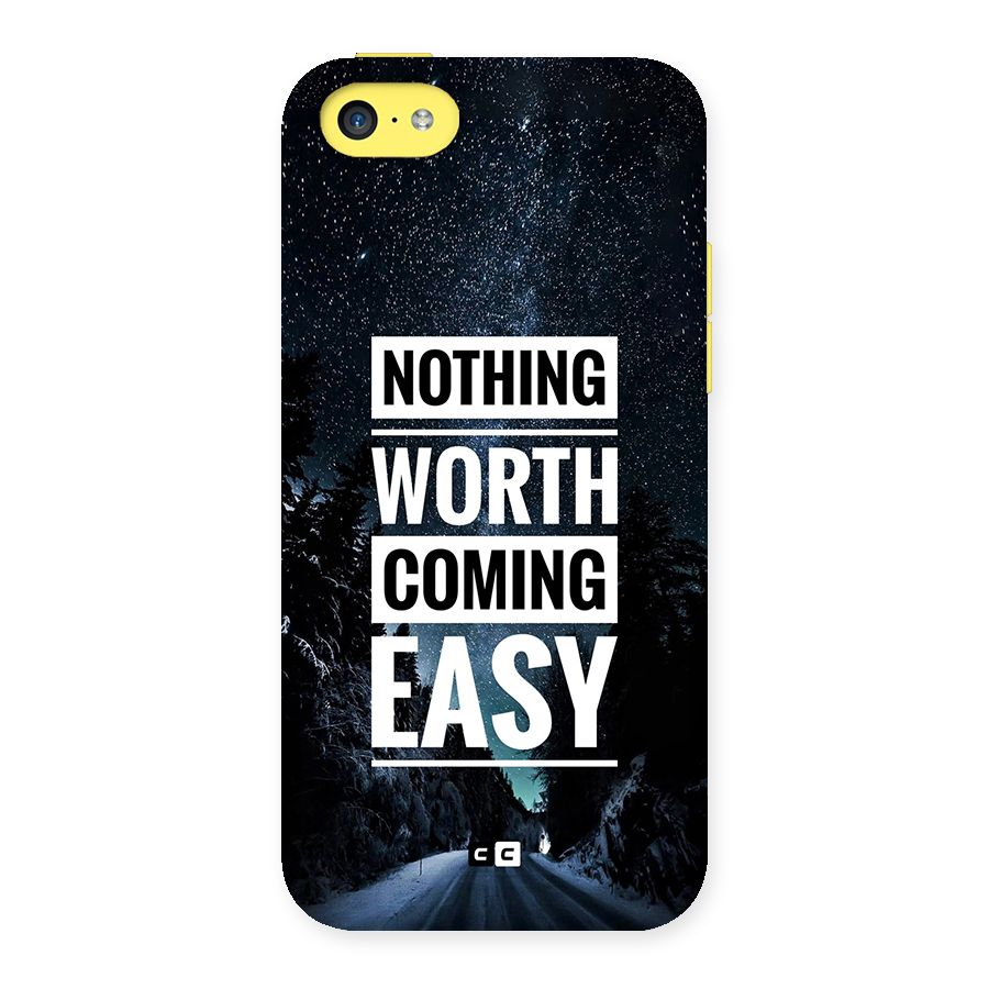 Nothing Worth Easy Back Case for iPhone 5C