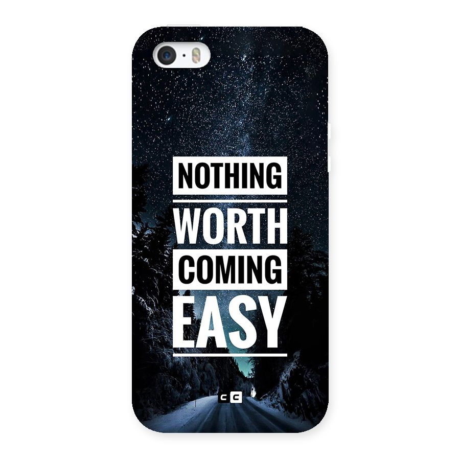 Nothing Worth Easy Back Case for iPhone 5 5s