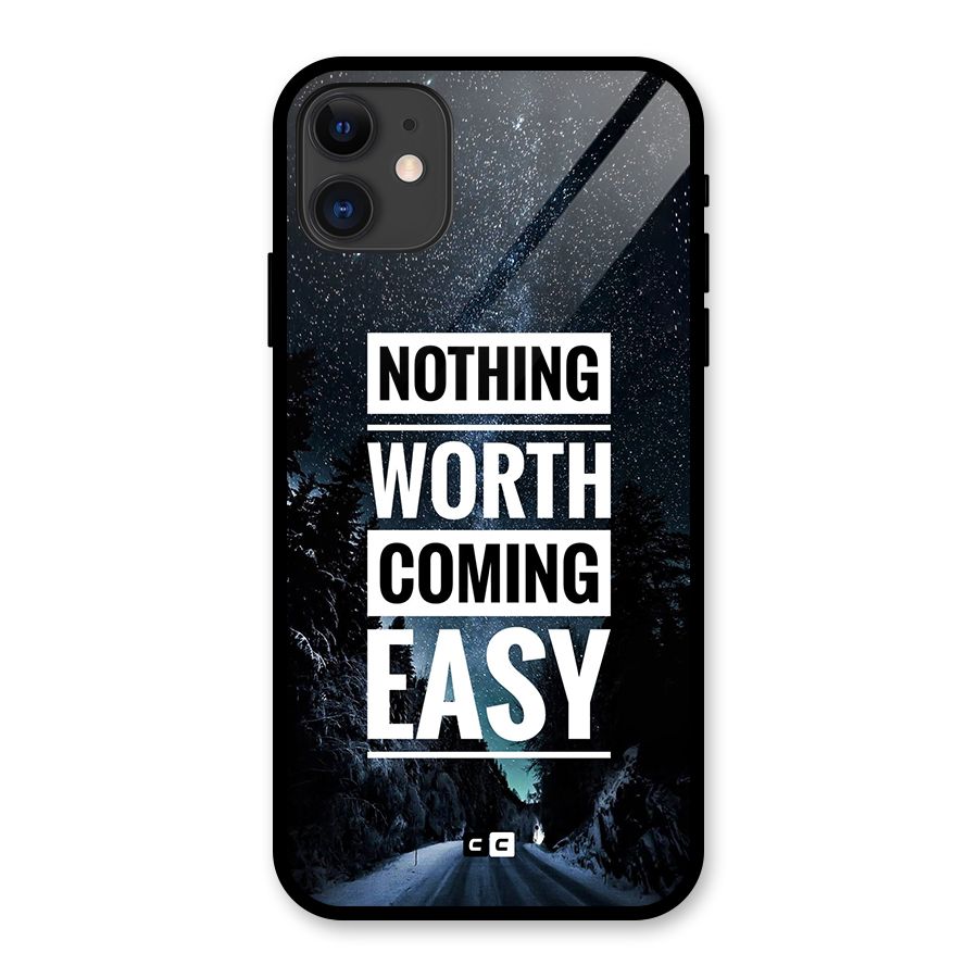 Nothing Worth Easy Glass Back Case for iPhone 11