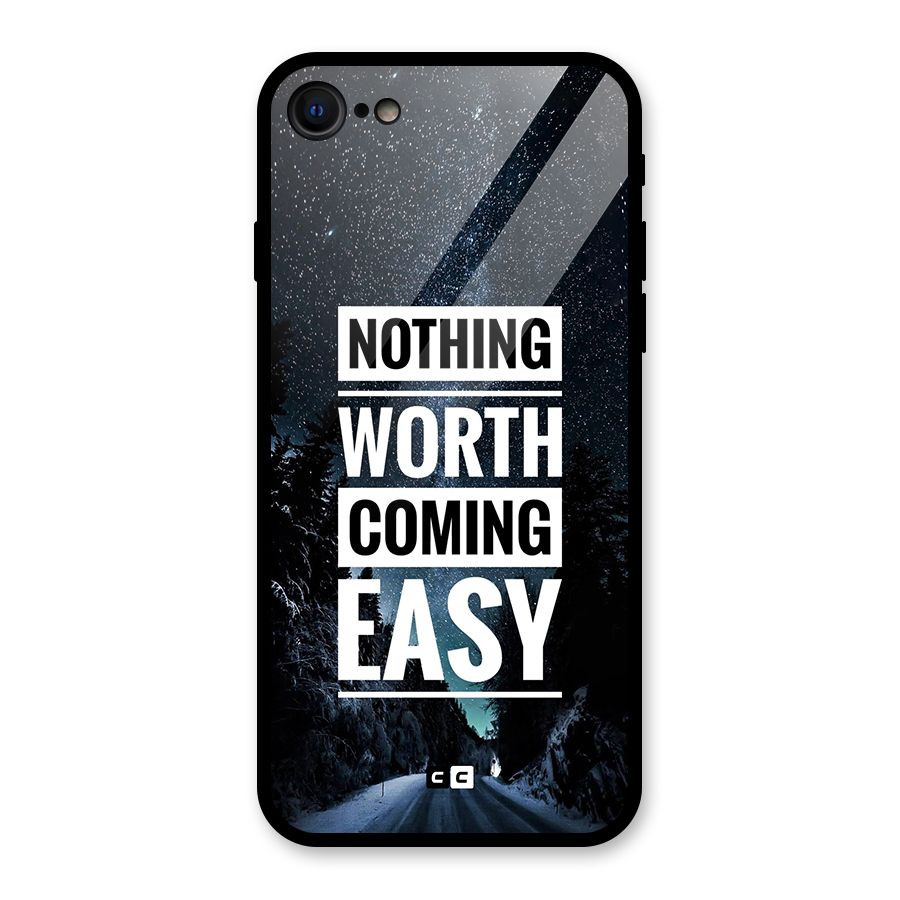 Nothing Worth Easy Glass Back Case for iPhone 7