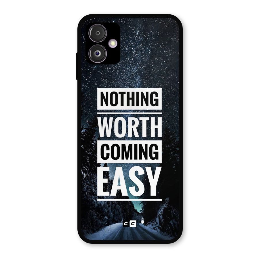 Nothing Worth Easy Metal Back Case for Galaxy F14