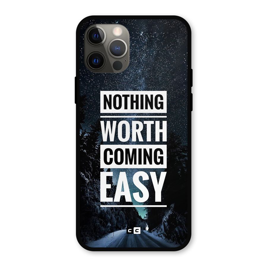 Nothing Worth Easy Metal Back Case for iPhone 12 Pro