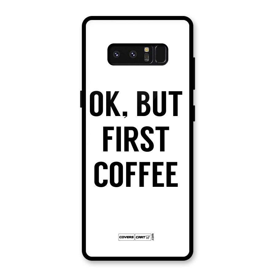 OK But First Coffee (White) Glass Back Case for Galaxy Note 8