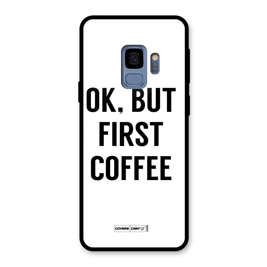 OK But First Coffee (White) Glass Back Case for Galaxy S9