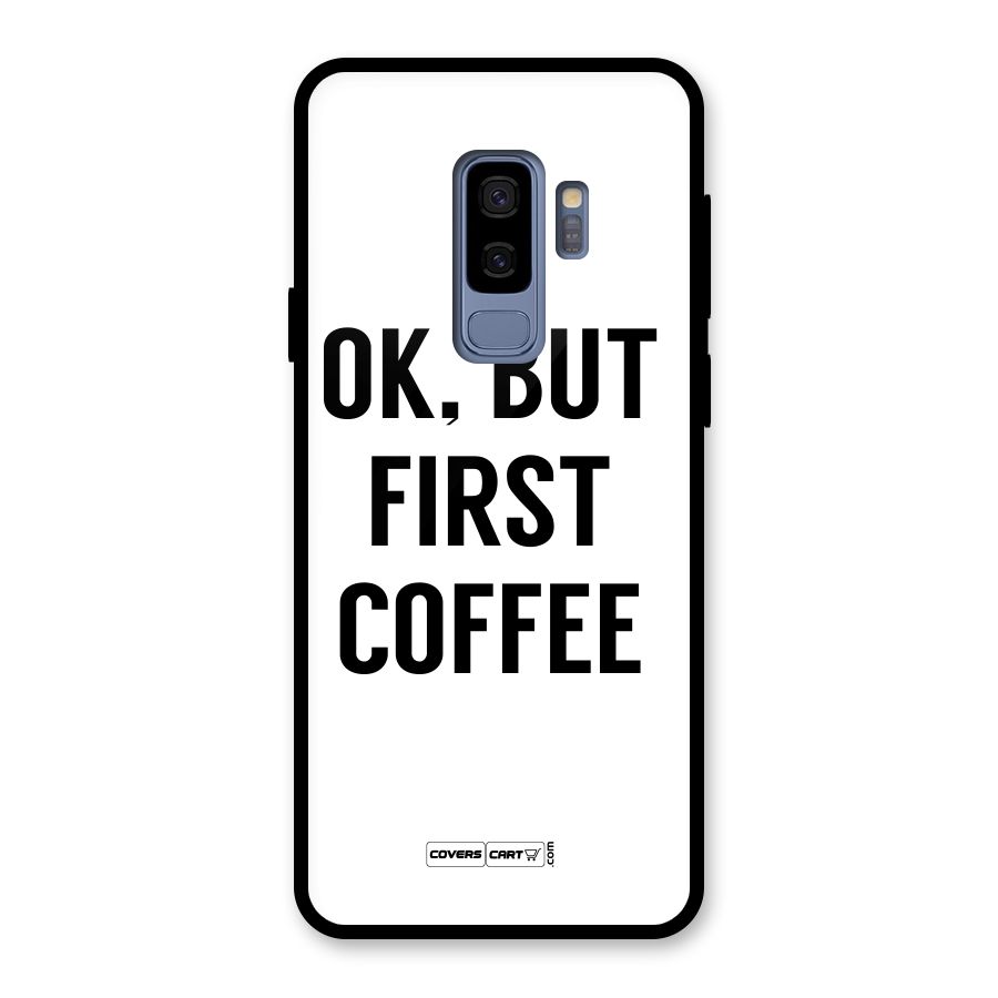 OK But First Coffee (White) Glass Back Case for Galaxy S9 Plus