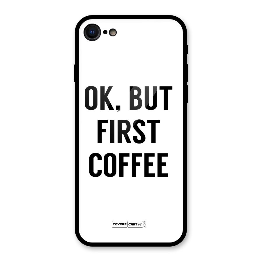 OK But First Coffee (White) Glass Back Case for iPhone SE 2020
