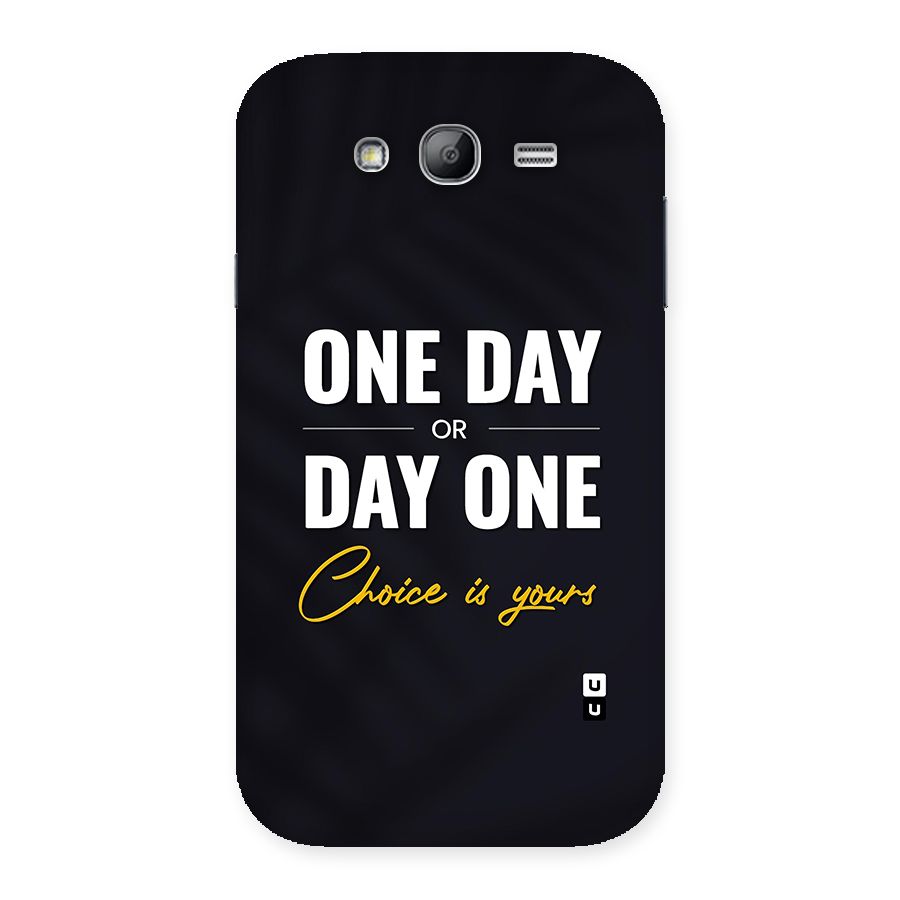 One Day or Day One Back Case for Galaxy Grand