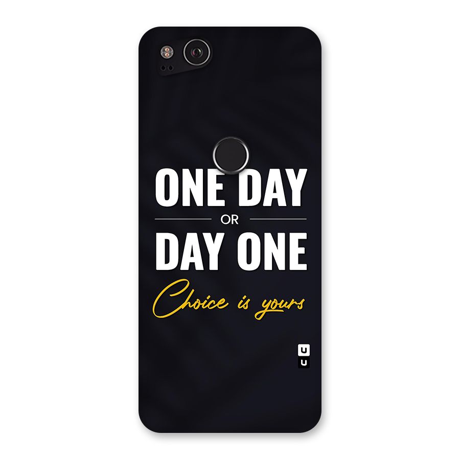 One Day or Day One Back Case for Google Pixel 2