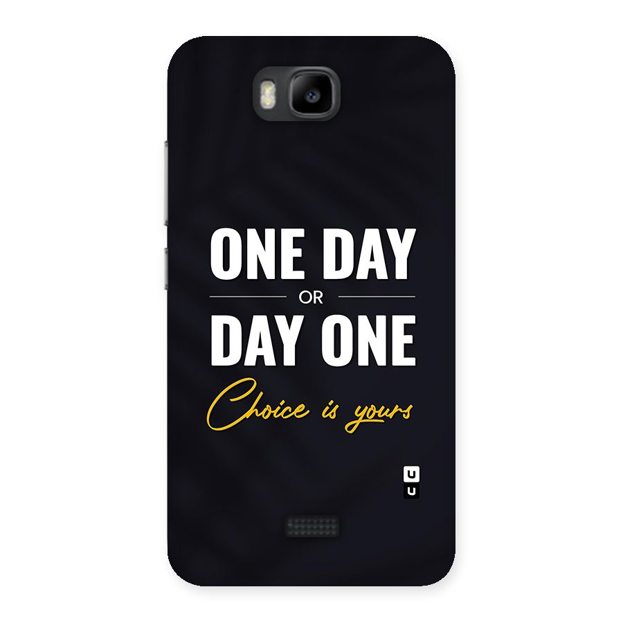 One Day or Day One Back Case for Honor Bee