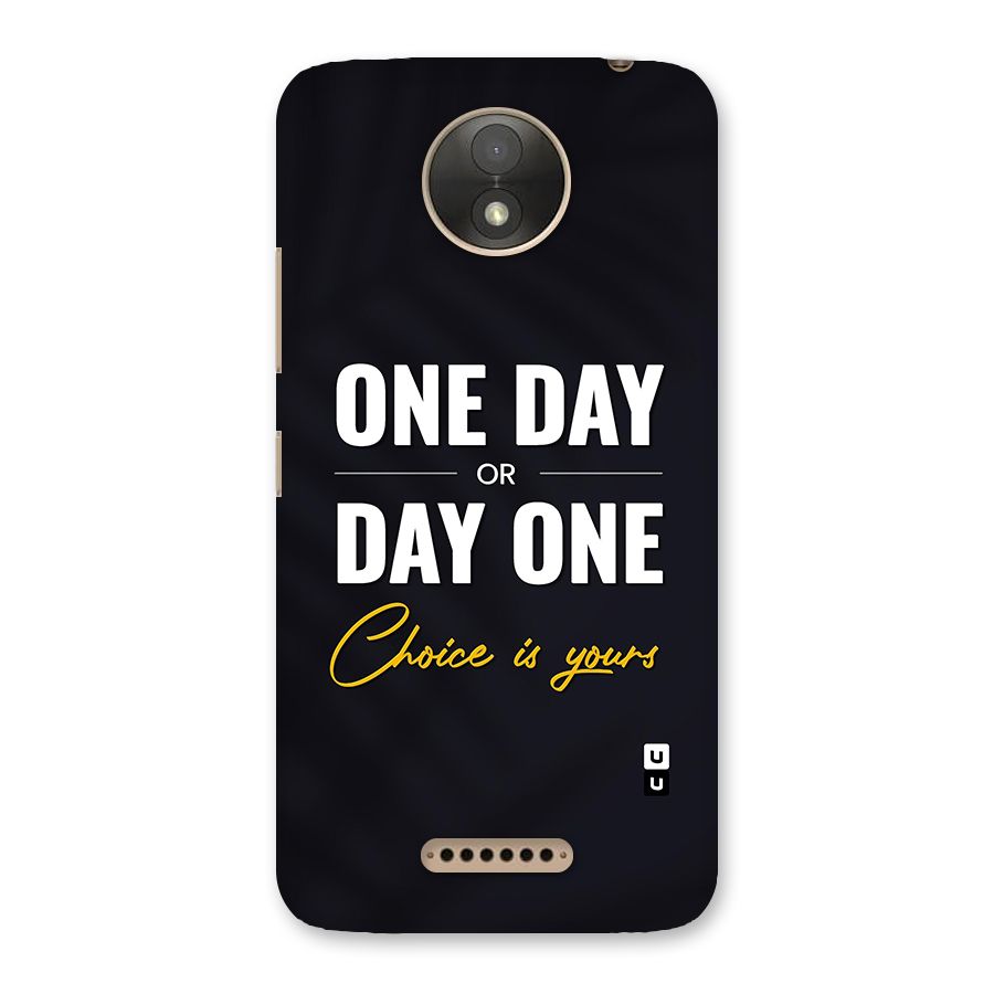 One Day or Day One Back Case for Moto C Plus