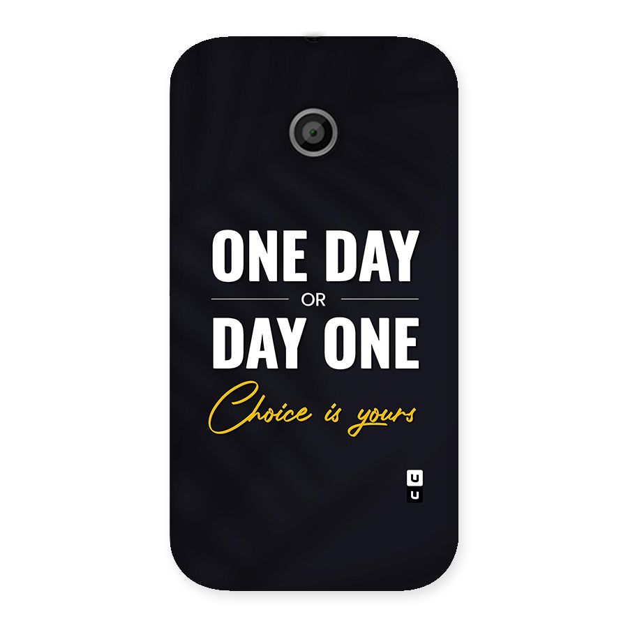 One Day or Day One Back Case for Moto E