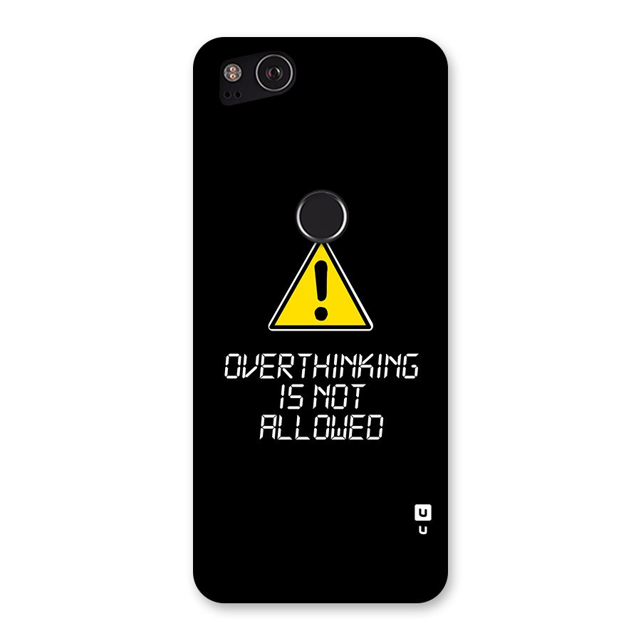 Over Thinking Back Case for Google Pixel 2