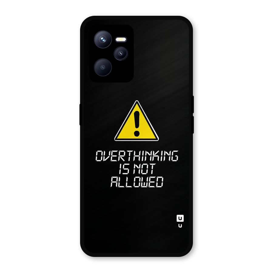 Over Thinking Metal Back Case for Realme C35