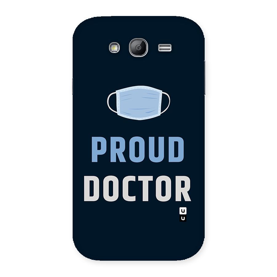 Proud Doctor Back Case for Galaxy Grand Neo