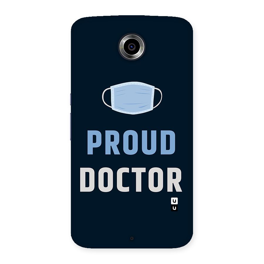 Proud Doctor Back Case for Nexsus 6