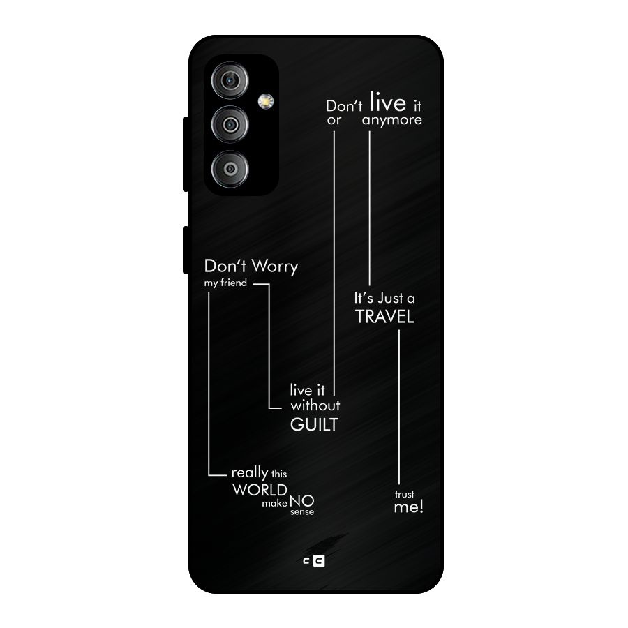Quotes Of Life Metal Back Case for Galaxy F23