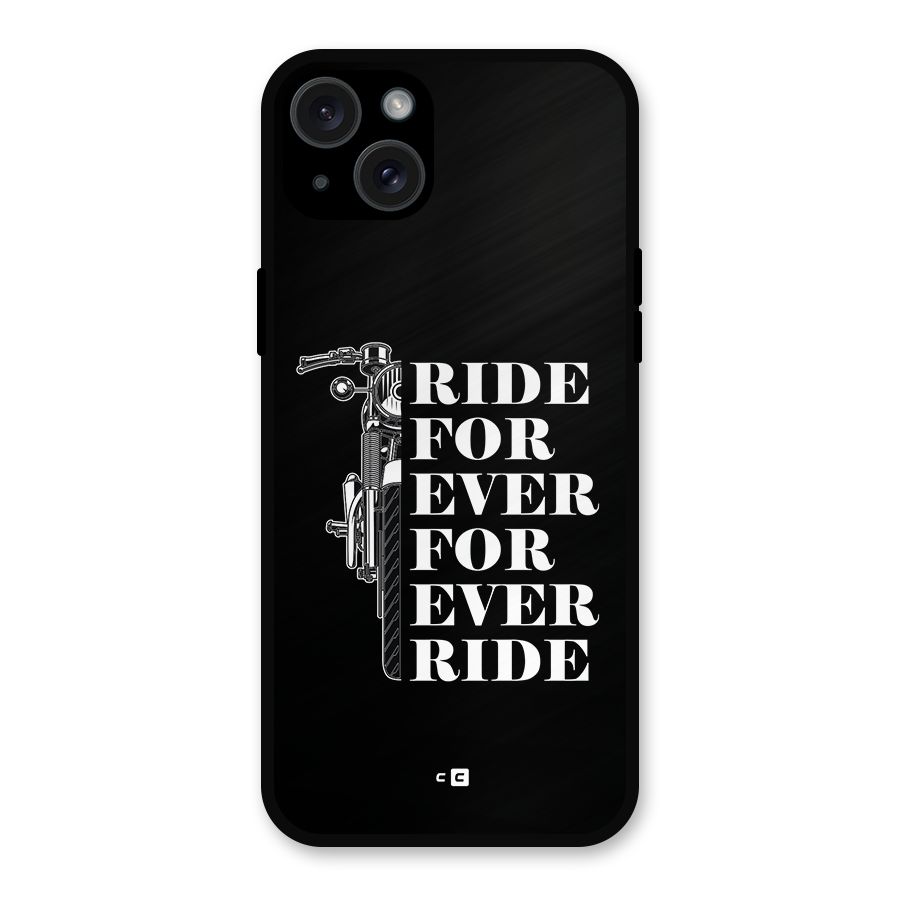 Ride Forever Metal Back Case for iPhone 15 Plus