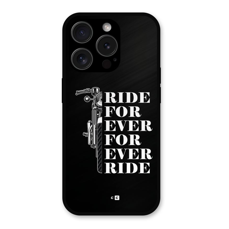 Ride Forever Metal Back Case for iPhone 15 Pro