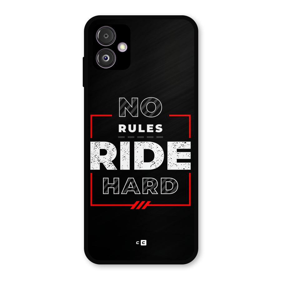 Rules Ride Hard Metal Back Case for Galaxy F14