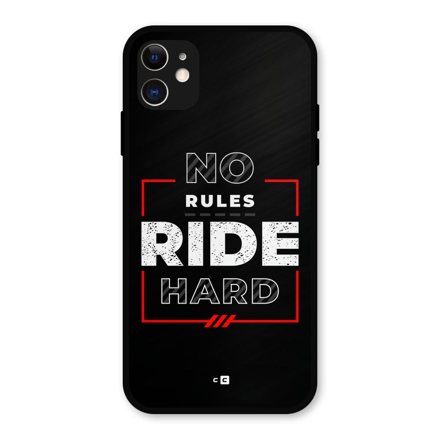 Rules Ride Hard Metal Back Case for iPhone 11