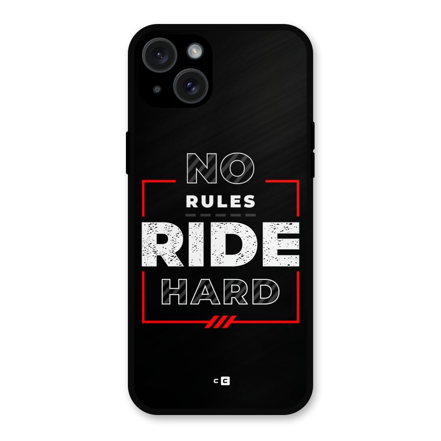 Rules Ride Hard Metal Back Case for iPhone 15 Plus