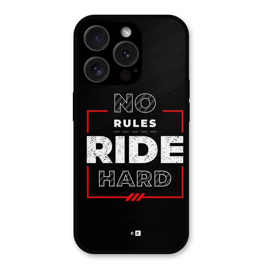 Rules Ride Hard Metal Back Case for iPhone 15 Pro