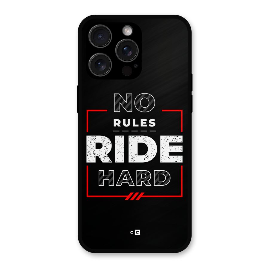 Rules Ride Hard Metal Back Case for iPhone 15 Pro Max