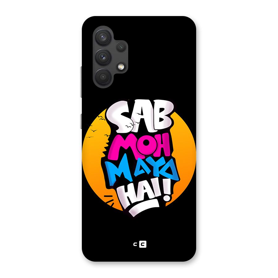 Sab Moh Maya Hai Back Case for Galaxy A32