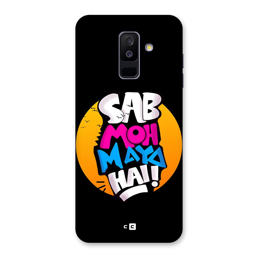 Sab Moh Maya Hai Back Case for Galaxy A6 Plus