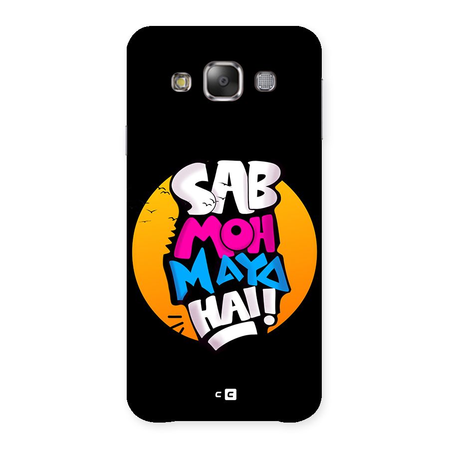 Sab Moh Maya Hai Back Case for Galaxy E7