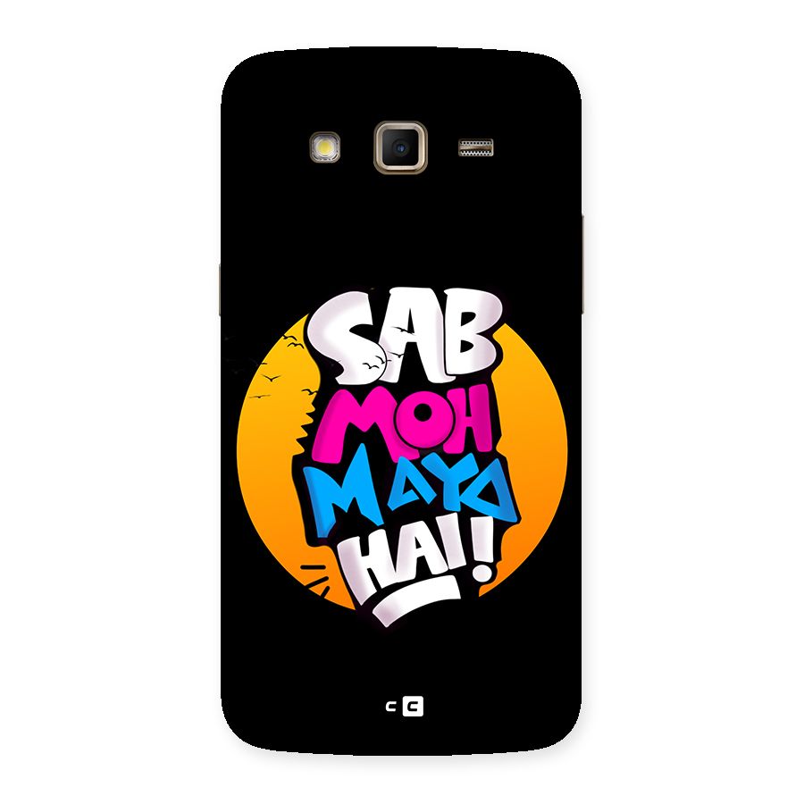 Sab Moh Maya Hai Back Case for Galaxy Grand 2