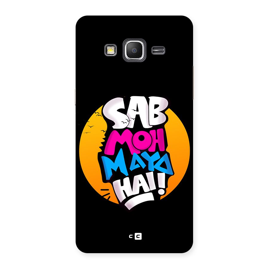 Sab Moh Maya Hai Back Case for Galaxy Grand Prime