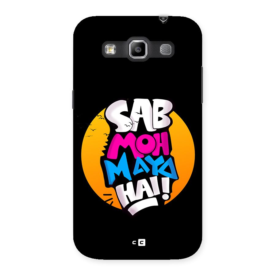 Sab Moh Maya Hai Back Case for Galaxy Grand Quattro