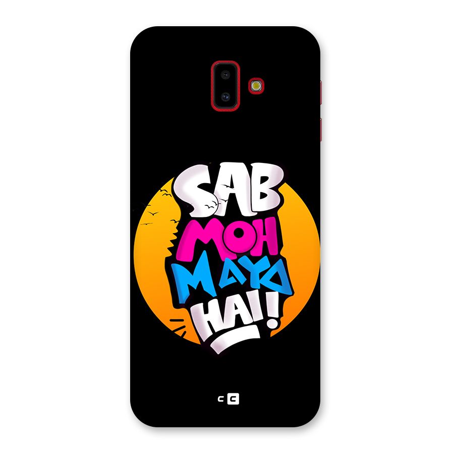 Sab Moh Maya Hai Back Case for Galaxy J6 Plus