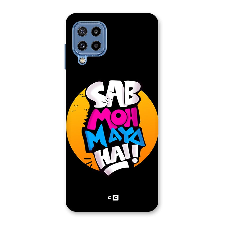 Sab Moh Maya Hai Back Case for Galaxy M32