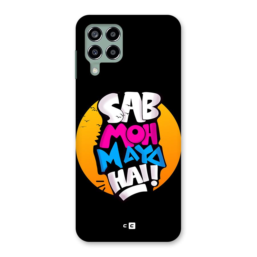 Sab Moh Maya Hai Back Case for Galaxy M33