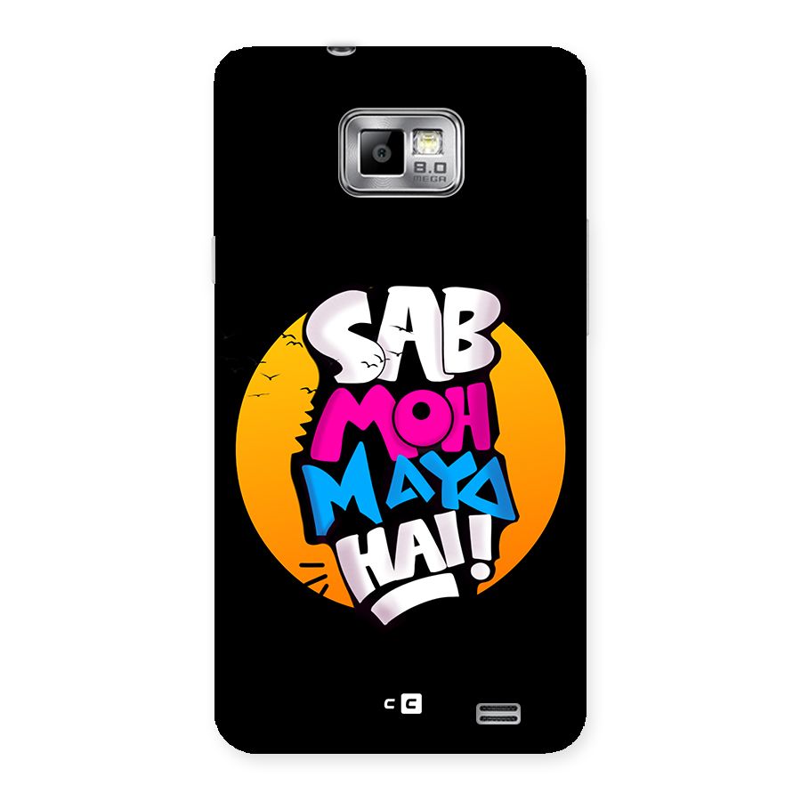 Sab Moh Maya Hai Back Case for Galaxy S2