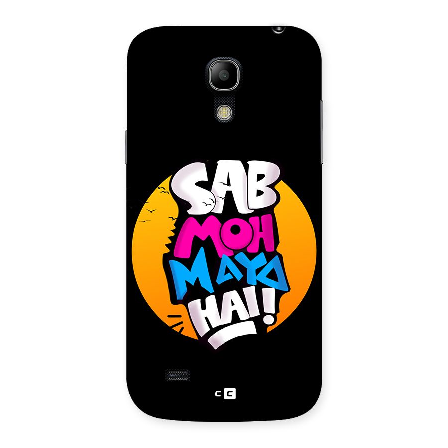 Sab Moh Maya Hai Back Case for Galaxy S4 Mini