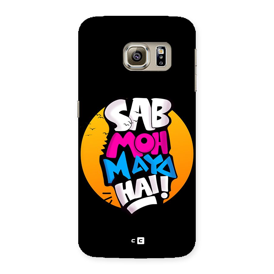 Sab Moh Maya Hai Back Case for Galaxy S6 edge